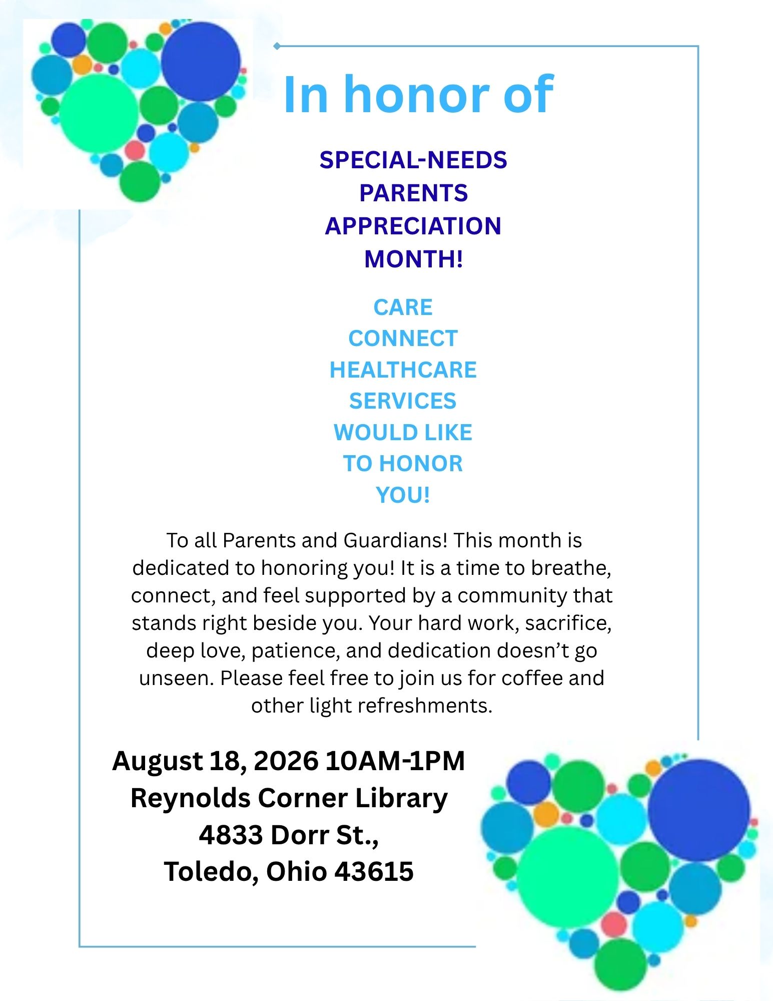 Flyer for Special-Needs Parents Appreciation Month hosted by Care Connect Healthcare Services. Parents and guardians are invited to a free appreciation gathering with coffee and light refreshments on August 18, 2026, from 10 a.m. to 1 p.m. at Reynolds Corner Library, 4833 Dorr St., Toledo, Ohio 43615. The flyer features colorful heart-shaped designs made of circles.